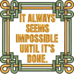 It Always Seems Impossible Until