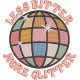 Less Bitter More Glitter Less Bitter More Glitter