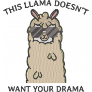 This Llama Doesn't Want Your Drama