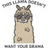 This Llama Doesn't Want Your Drama