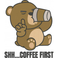 Shh Coffee First Bear Quote