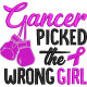 Cancer Picked The Wrong Girl Cancer Picked The Wrong Girl