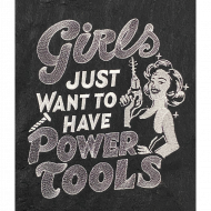 Girls Just Want to Have Power Tools