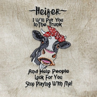 Stop Playing With Me Funny Heifer Quote