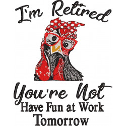 I'm Retired Funny Chicken Quote