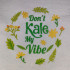 Don't Kale My Vibe