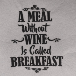 Meal Without Wine Is Called Breakfast