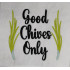 Good Chives Only