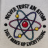 Never Trust An Atom They Make Up Everything