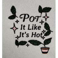 Pot It Like It's Hot