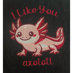 I Like you Axolotl