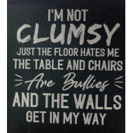 I'm Not Clumsy Funny Saying