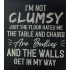 I'm Not Clumsy Funny Saying