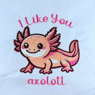 I Like you Axolotl