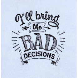 Bring The Bad Decisions Quote
