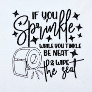 If You Sprinkle When You Tinkle Quote 