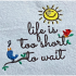 Life Is Too Short Quote