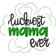 Luckiest Mama Ever Embroidery Design 