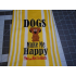 Dogs Make Me Happy Quote