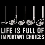 Life Is Full Of Important Choice