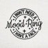 I Don't Need A Mood Ring