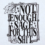 Not Enough Sage Funny Design Embroidery Design