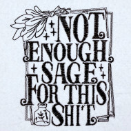 Not Enough Sage Funny Design