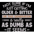 Getting Older And Bitter Quote
