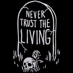 Never Trust The Living