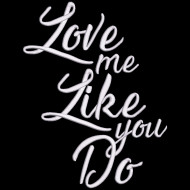 Love Me Like You Do