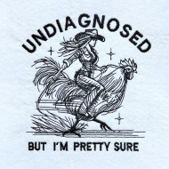 Undiagnosed But Pretty Sure Funny Cowgirl