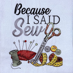 Because I said Sew Sewing Supplies 
