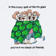 Quilting Friends Quote