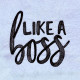 Like A Boss Like A Boss