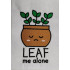 Leaf Me Alone
