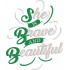 She's brave and beautiful