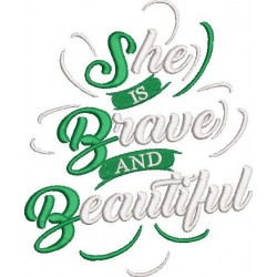 She's brave and beautiful