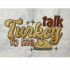 Talk Turkey To Me Thanksgiving Design