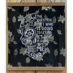 Who is Going to Stop Me Sugar Skull Quote