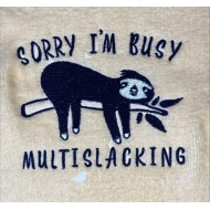 Sorry I Am Busy Multislacking