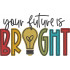 Your Future Is Bright