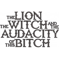 The Lion The Witch And The Audacity Of This Bitch