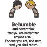 Be Humble And Never Think Quote