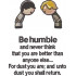 Be Humble And Never Think Quote