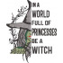 In A World Full Of Princess Quote