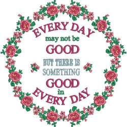 Everyday May Not Be Good Quote