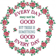 Everyday May Not Be Good Quote
