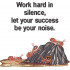 Let Success Be Your Noise