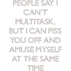 People Say I Cant Multitask Quote
