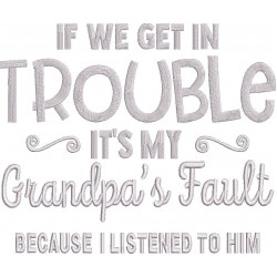 If We Get Trouble Its My Grandpas Fault